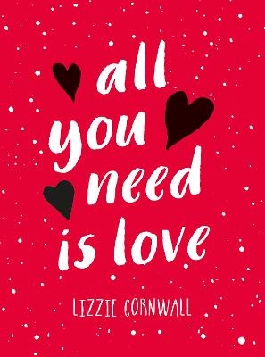 All You Need is Love - Lizzie Cornwall