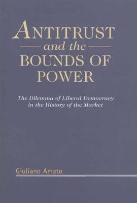 Antitrust and the Bounds of Power - Giuliano Amato