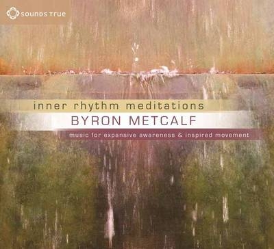 Inner Rhythm Meditations - Byron Metcalf