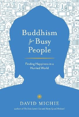 Buddhism for Busy People - David Michie