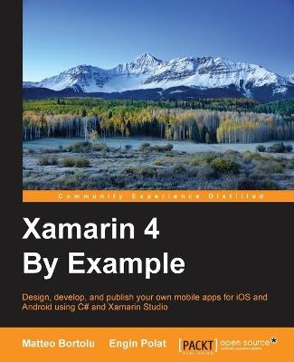 Xamarin 4 By Example - Matteo Bortolu, Engin Polat