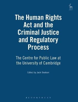 The Human Rights Act and the Criminal Justice and Regulatory Process - 