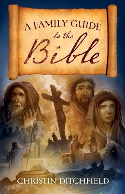 A Family Guide to the Bible - Christin Ditchfield