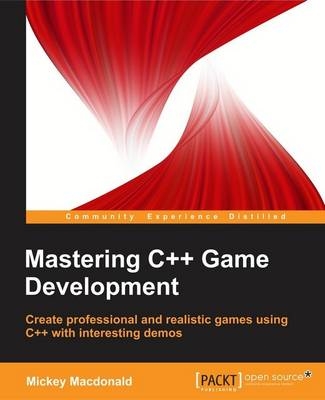 Mastering C++ Game Development - Mickey MacDonald