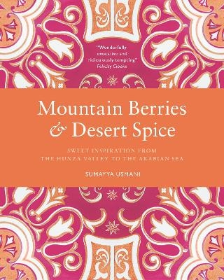 Mountain Berries and Desert Spice - Sumayya Usmani