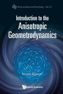 Introduction To The Anisotropic Geometrodynamics - Sergey Siparov