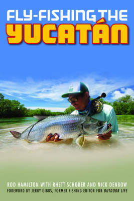 Fly-Fishing the Yucatan - Rod Hamilton