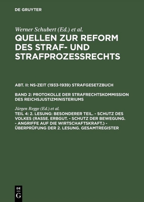 Quellen zur Reform des Straf- und Strafprozeßrechts. NS-Zeit (1933-1939)... / 2. Lesung: Besonderer Teil. - Schutz des Volkes (Rasse. Erbgut. - Schutz der Bewegung. - Angriffe auf die Wirtschaftskraft.) - Überprüfung der 2. Lesung. Gesamtregister - 