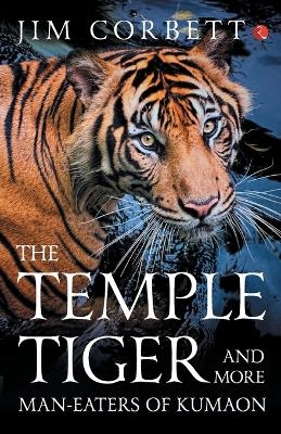 Temple Tiger and More Man Eaters in Kumaon - Jim Corbett