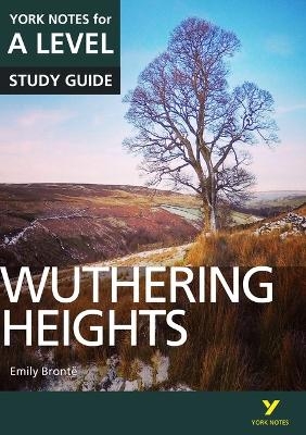 Wuthering Heights: York Notes for A-level: everything you need to catch up, study and prepare for 2025 assessments and 2026 exams - Claire Steele