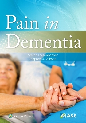 Pain in Dementia - Stefan Lautenbacher, Stephen J. Gibson