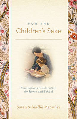 For the Children's Sake - Susan Schaeffer Macaulay