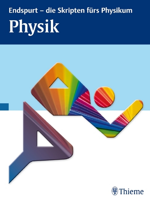 Endspurt - die Skripten fürs Physikum: Physik