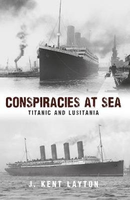 Conspiracies at Sea - J. Kent Layton