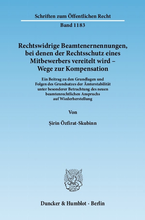 Rechtswidrige Beamtenernennungen, bei denen der Rechtsschutz eines Mitbewerbers vereitelt wird - Wege zur Kompensation. - Şirin Özfirat-Skubinn