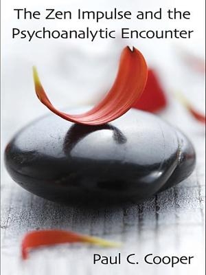 The Zen Impulse and the Psychoanalytic Encounter - Paul C. Cooper