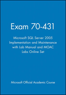 Exam 70-431 Microsoft SQL Server 2005 Implementation and Maintenance with Lab Manual and MOAC Labs Online Set -  Microsoft Official Academic Course