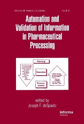 Automation and Validation of Information in Pharmaceutical Processing - Joseph F. DeSpautz