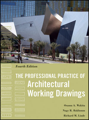 The Professional Practice of Architectural Working Drawings - Osamu A. Wakita, Richard M. Linde, Nagy R. Bakhoum