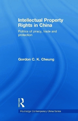 Intellectual Property Rights in China - Gordon C.K Cheung