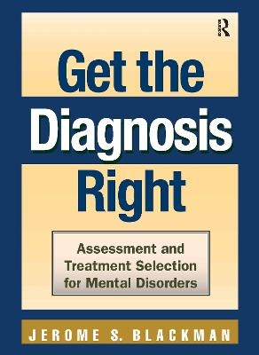 Get the Diagnosis Right - Jerome S. Blackman