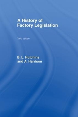 A History of Factory Legislation - Amy Harrison, B. Leigh Hutchins