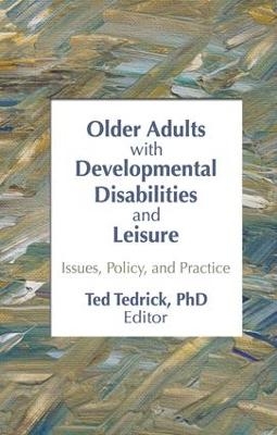 Older Adults With Developmental Disabilities and Leisure - Ted Tedrick