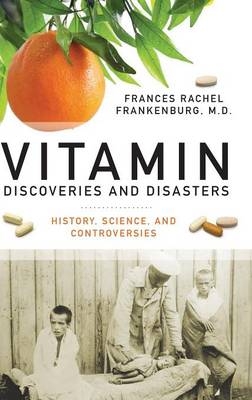 Vitamin Discoveries and Disasters - Frances R. Frankenburg MD