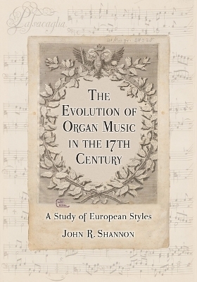 The Evolution of Organ Music in the 17th Century - John R. Shannon