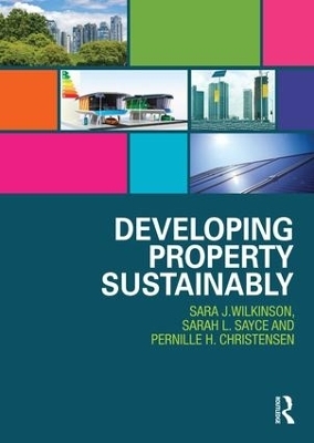 Developing Property Sustainably - Sara Wilkinson, Sarah Sayce, Pernille Christensen