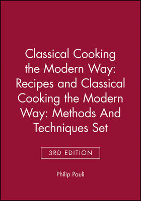 Classical Cooking the Modern WayRecipes 3e & Clasical Cooking the Modern Way: Methods and Techniques 3e Set - Philip Pauli