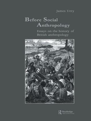 Before Social Anthropology - James Urry