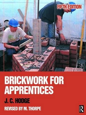 Brickwork for Apprentices - J. C. Hodge, Malcolm Thorpe