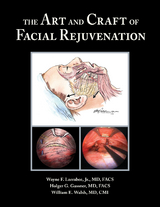 The Art and Craft of Facial Rejuvenation - Wayne Larrabee, Holger Gassner, William Walsh