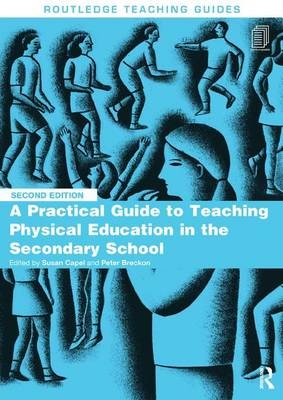 A Practical Guide to Teaching Physical Education in the Secondary School - 