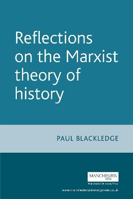 Reflections on the Marxist Theory of History - Paul Blackledge