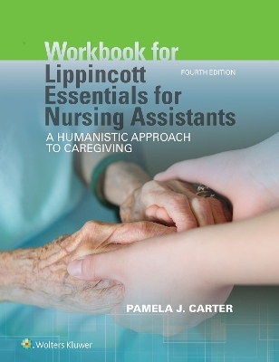 Workbook for Lippincott Essentials for Nursing Assistants - Pamela J Carter