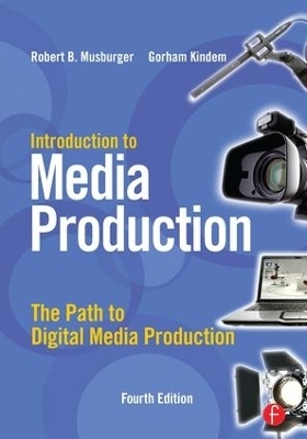 Introduction to Media Production - Gorham Kindem, PhD Musburger  Robert B.