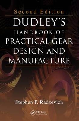 Dudley's Handbook of Practical Gear Design and Manufacture, Second Edition - Stephen P. Radzevich