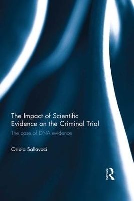 The Impact of Scientific Evidence on the Criminal Trial - Oriola Sallavaci