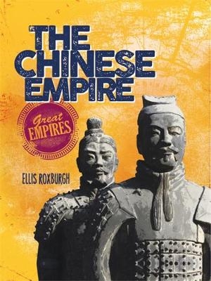 Great Empires: The Chinese Empire - Ellis Roxburgh