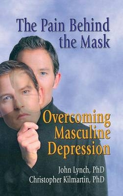 The Pain Behind the Mask - John Lynch, Christopher Kilmartin