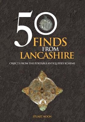 50 Finds From Lancashire - Stuart Noon