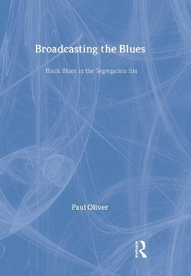 Broadcasting the Blues - Paul Oliver