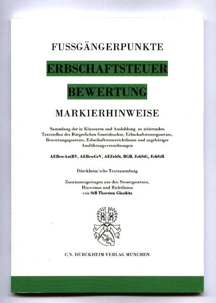 Markierhinweise/Fußgängerpunkte für das Steuerberaterexamen:  ERBSCHAFTSTEUER & BEWERTUNG  Dürckheim'sche Textsammlung - Thorsten Glaubitz, Constantin Dürckheim