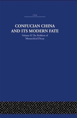 Confucian China and its Modern Fate - Joseph R. Levenson