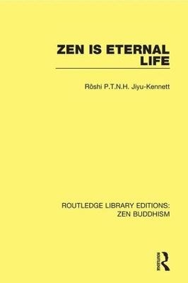 Zen is Eternal Life - Roshi P.T.N.H. Jiyu-Kennett