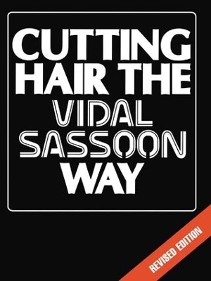 Cutting Hair the Vidal Sassoon Way - Vidal Sassoon