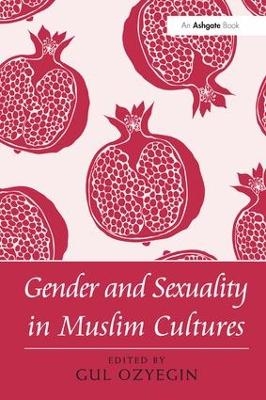 Gender and Sexuality in Muslim Cultures - Gul Ozyegin