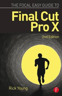 The Focal Easy Guide to Final Cut Pro X - Rick Young